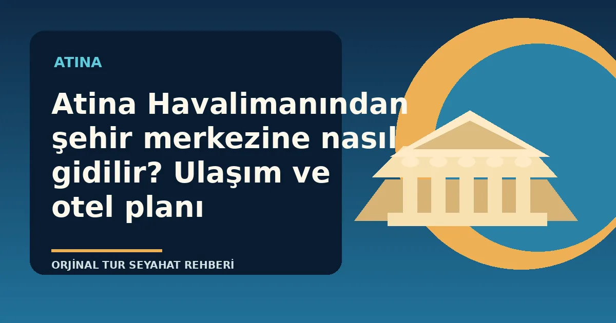 Atina Havalimanından şehir merkezine nasıl gidilir? Ulaşım ve otel planı